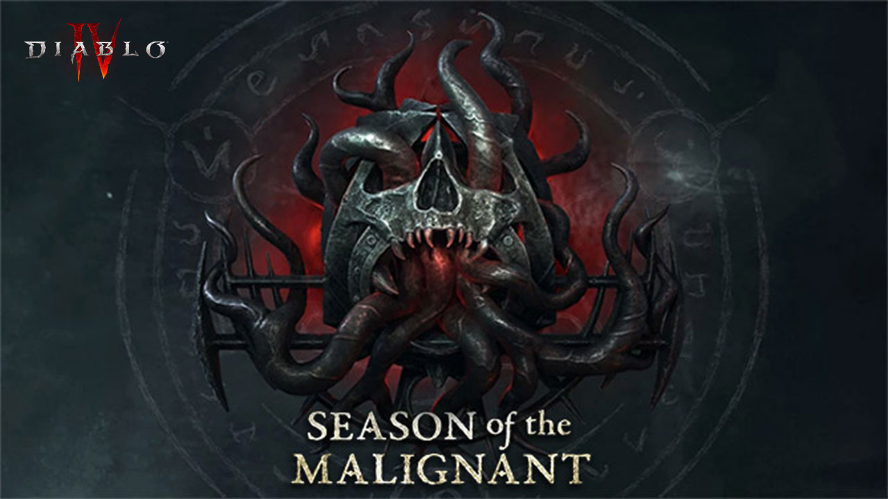 Diablo 4 Seasons of the Malignant