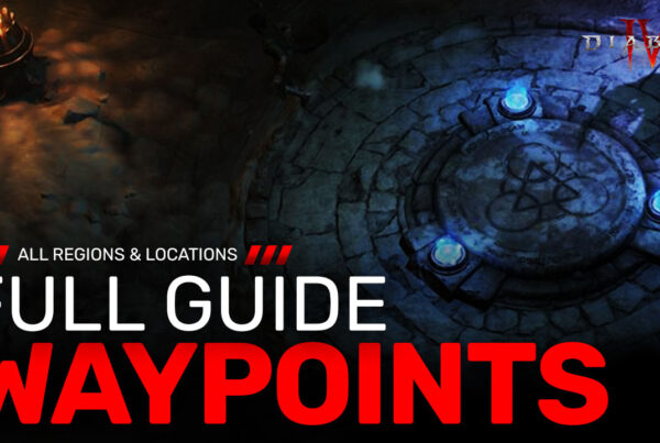 Diablo 4 Waypoints Fast Travel Guide