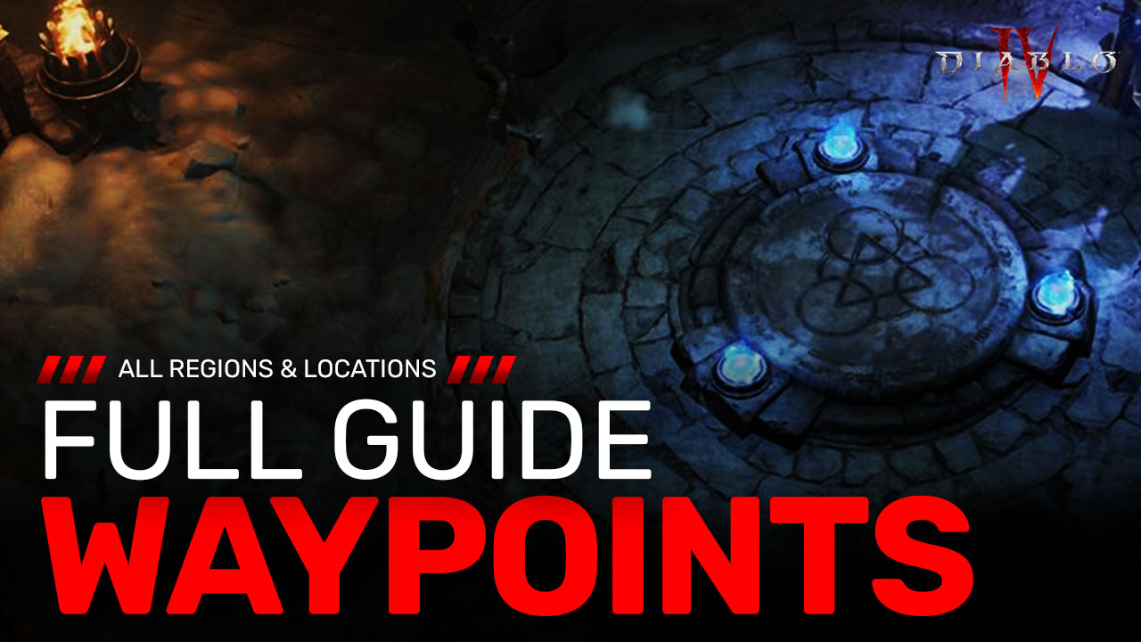 Diablo 4 Waypoints Fast Travel Guide